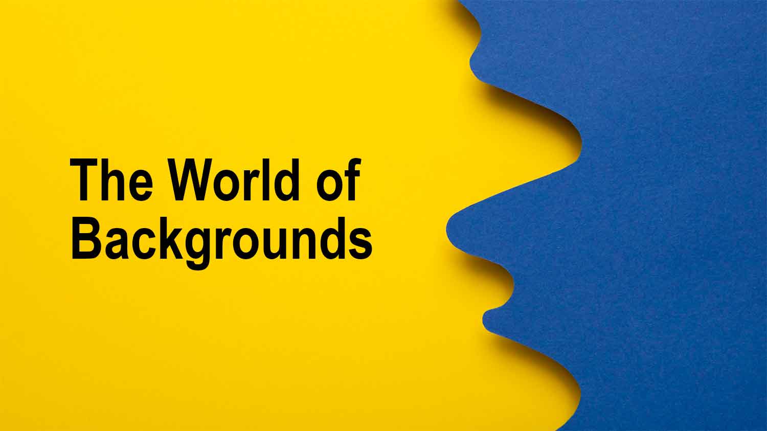 Simple yellow and blue background with a text on the yellow part written The World Of Backgrounds