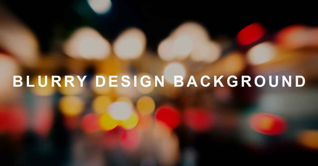Blurry and Out-of-Focus Designs background and blurry design background is written in the middle 
